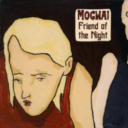 Mogwai : Friend of the Night